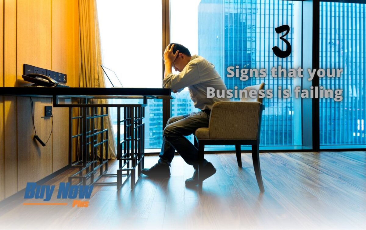 3 Warning Signs that Your Business is Failing