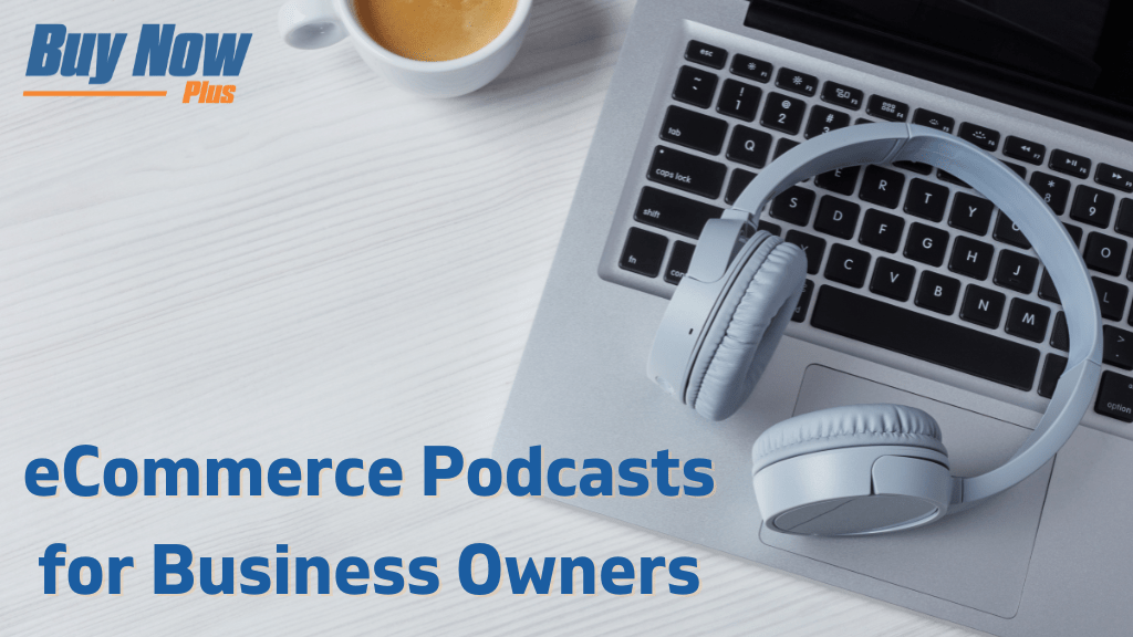 ecommerce podcasts_buy now plus