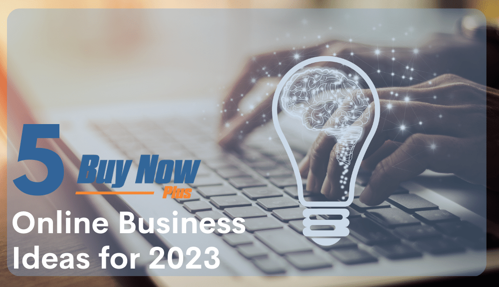 The 5 Best Online Business Ideas for 2023
