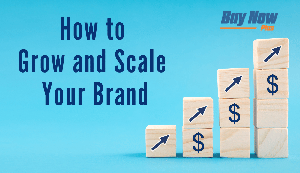 How to Grow and Scale Your Brand (5 Tips)